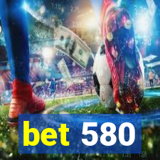 bet 580